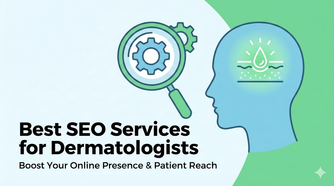 Best SEO Services for Dermatologists: Maximize Patient Engagement Online