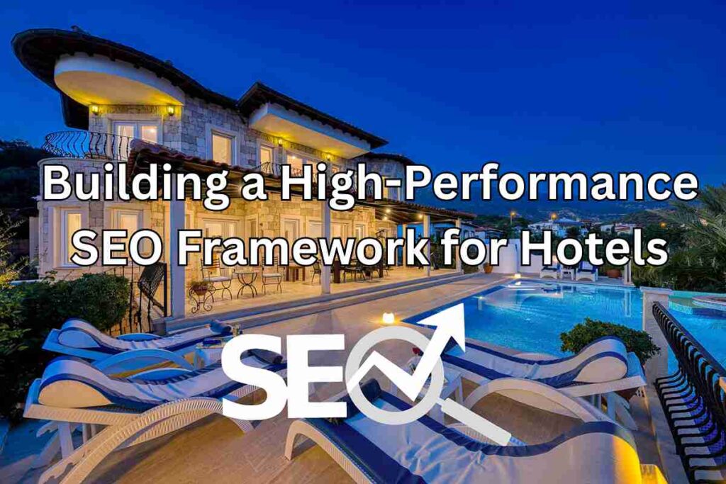 Building a High-Performance SEO Framework for Hotels