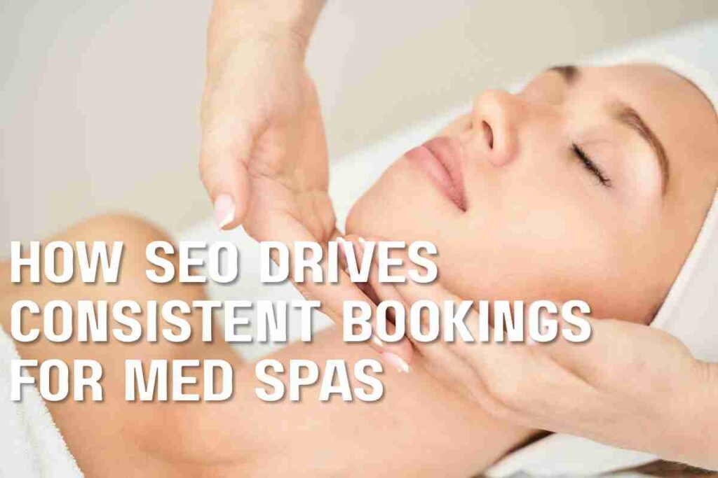 How SEO Drives Consistent Bookings for Med Spas