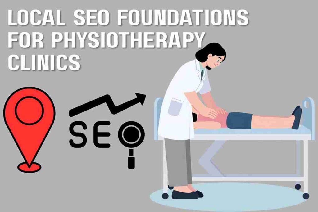 Local SEO Foundations for Physiotherapy Clinics