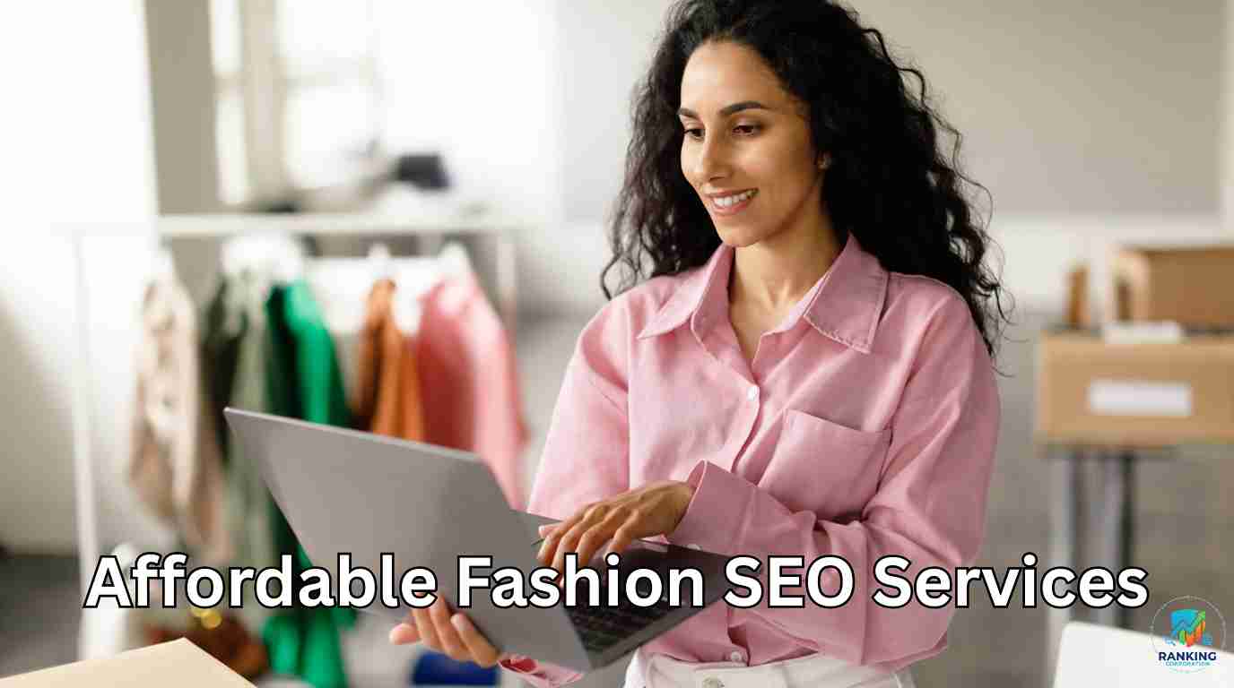 Why Affordable Fashion SEO Services Are Essential for Online Clothing Stores