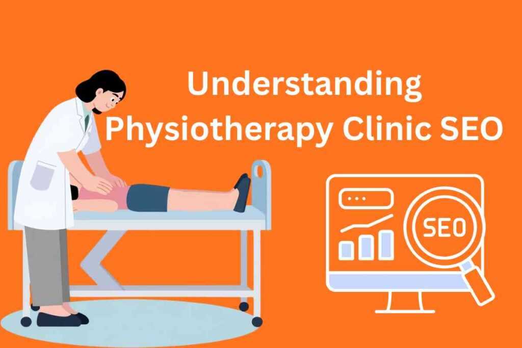 Understanding Physiotherapy Clinic SEO
